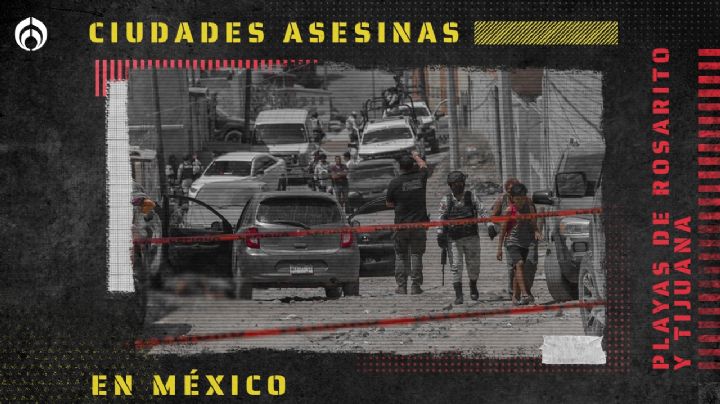 Ciudades asesinas: Rosarito y Tijuana, violencia a unos pasos de la frontera con EU