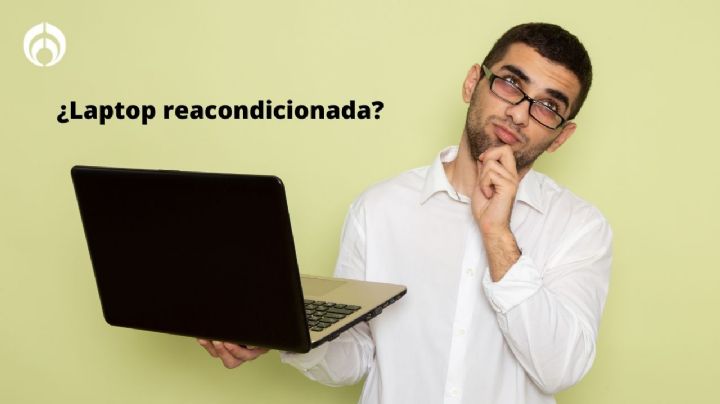 ¿Qué significa que una laptop esté reacondicionada, vale la pena comprarla?