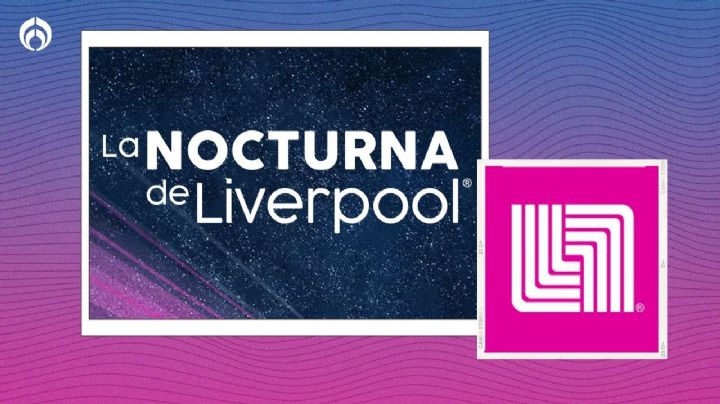 A nada de iniciar la Venta Nocturna de Liverpool, estas son las mejores promociones por Aniversario