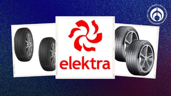 ¿Qué tan buenas son las llantas que Elektra tiene 'regaladas' en paquetes de 2?