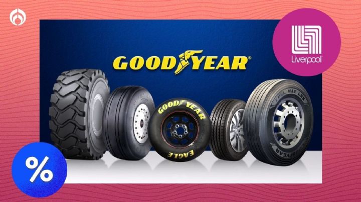 Liverpool remata TODAS estas llantas Goodyear resistentes e ideales para viajar en carretera