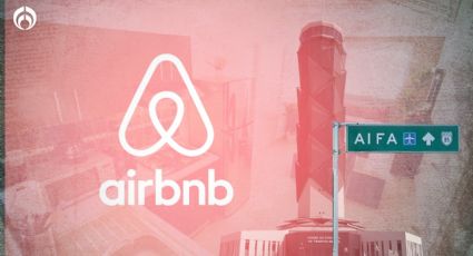 AIFA: ¿Quieres 'facilitar' tu vuelo en Semana Santa? Esto cuesta rentar un Airbnb