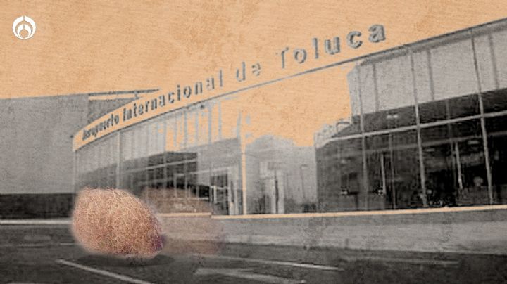 AIFA: Aeropuerto Internacional de Toluca, un 'fantasma' sin pasajeros