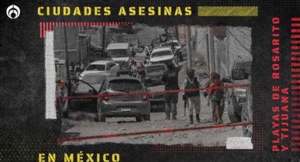 Ciudades asesinas: Rosarito y Tijuana, violencia a unos pasos de la frontera con EU