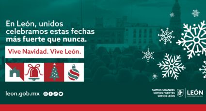 ‘Vive la Navidad, Vive León’: conoce el programa navideño que el municipio tiene para ti