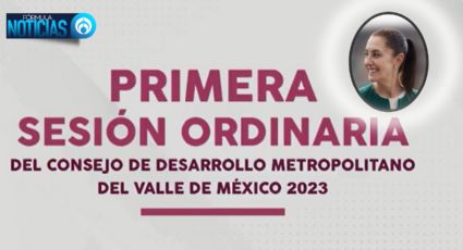 Claudia Sheinbaum participó en el Consejo de Desarrollo Metropolitano del Valle de México