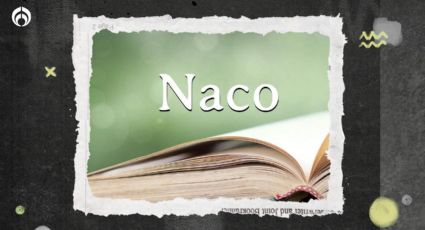 ¿Así se les dice…? Este es el origen de la palabra ‘naco’