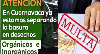 Aplicarán sanciones por no separar la basura en Cuernavaca ¿De cuanto serán las multas?