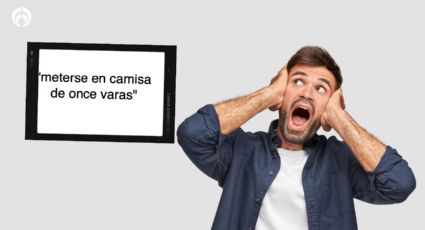 ¿Qué significa la frase “meterse en camisa de once varas"? ¡Te aterrarás!