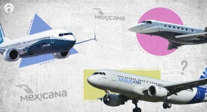 ¿Qué necesita Mexicana? Su futuro para volar depende de Boeing, Airbus y Embraer