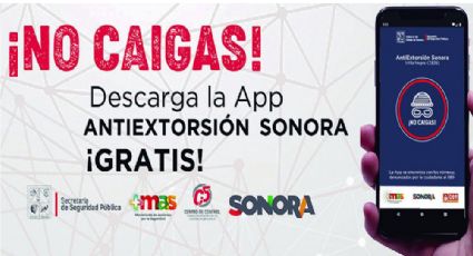 App 'Antiextorsión Sonora' registra más de 117 mil descargas: Secretaría de Seguridad Pública