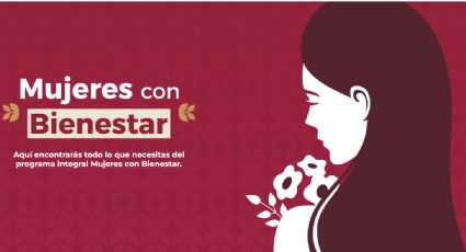 ¡Arranca la segunda etapa de 'Mujeres con Bienestar'! ¿Cuándo se habilita el registro?