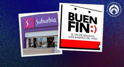 Buen Fin 2024 en Suburbia: estos son los departamentos donde habrá las mejores ofertas