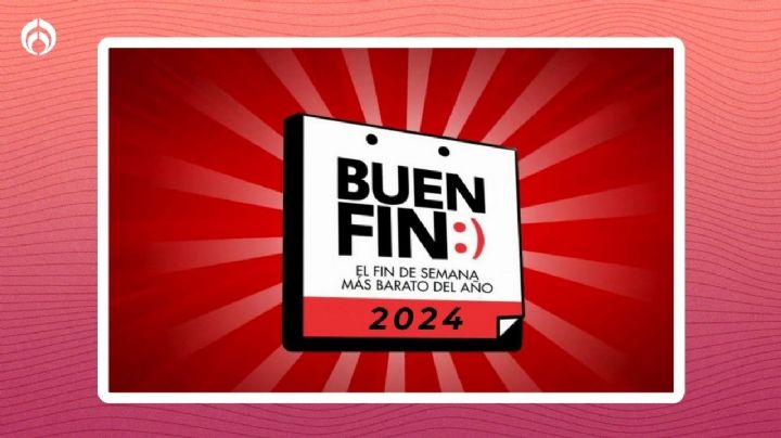 ¿Cuándo es el Buen Fin 2024? Marca estas fechas en tu calendario