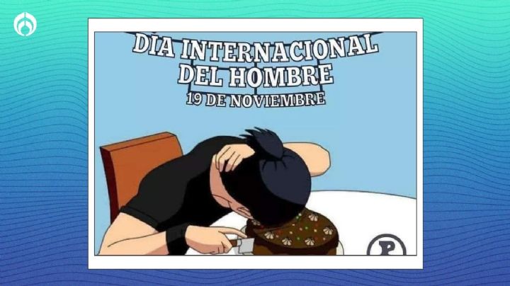 Memes por el Día Internacional del Hombre y ¿por qué se celebra hoy 19 de noviembre?