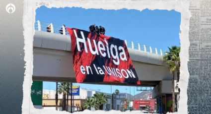 Problemas en la Universidad de Sonora: estalla huelga