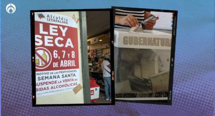 Elecciones en México 2024: Dime en qué estado vives y te diré si habrá Ley Seca