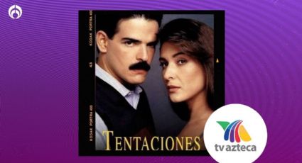 ‘Tentaciones’: la telenovela prohibida que TV Azteca sacó del aire y desapareció por controversial