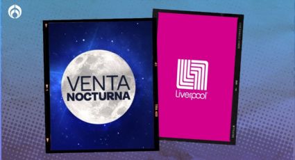 Esta es la fecha de la siguiente Venta Nocturna de Liverpool... y ahorres para los 'ofertones'