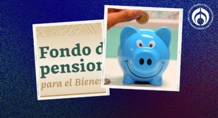 Fondo de Pensiones del Bienestar ¿tiene caducidad? Advierten que sólo alcanzará hasta 2045