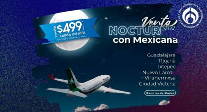 Mexicana de Aviación revienta los precios de sus vuelos en venta nocturna