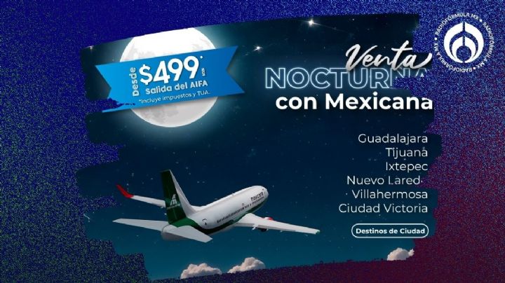 Mexicana de Aviación revienta los precios de sus vuelos en venta nocturna