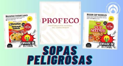 Las sopas instantáneas en vasito más peligrosas y mentirosas, según Profeco... y no sólo es Maruchan