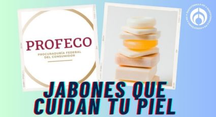 5 jabones que cuestan menos de $15 con aval de Profeco: glicerina, vitamina E, aceite de oliva y más