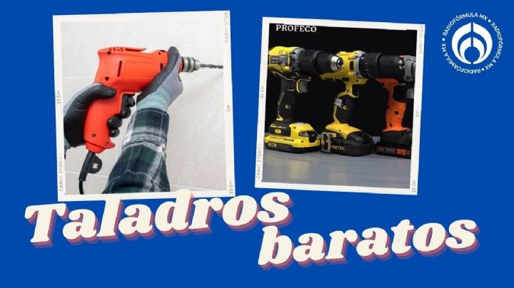 7 taladros que son baratísimos, potentes y Muy Buenos, según Profeco