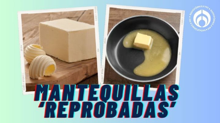 Las mantequillas más grasosas del súper y por qué Profeco NO te recomienda comprar