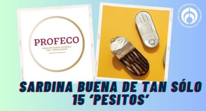 La sardina de 15 pesitos que Profeco recomienda y es más barata que otras