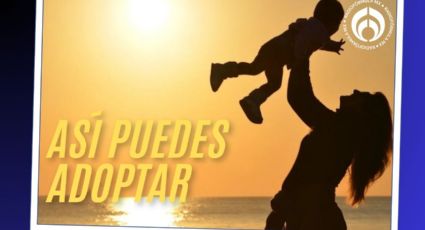 Adopción en México 2025: estos son los requisitos para darle un nuevo hogar a una niña o niño