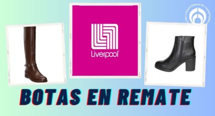 No sólo es Flexi: Gran Barata Liverpool remata botas largas, cortas y de tacón super duraderas