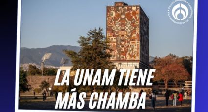 Hay más 'chamba' en la UNAM con sueldo de hasta 24 mil pesos mensuales