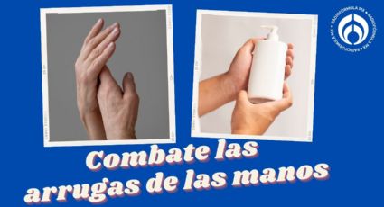 La crema que combate las arrugas de las manos y es barata, según Profeco