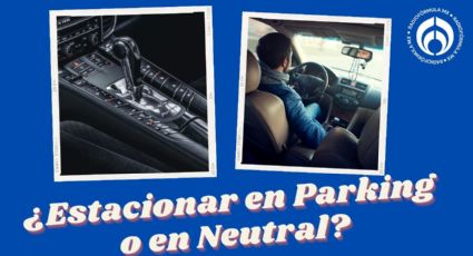 ¿Qué conviene más, dejar el carro en Parking o en Neutral al estacionarlo?