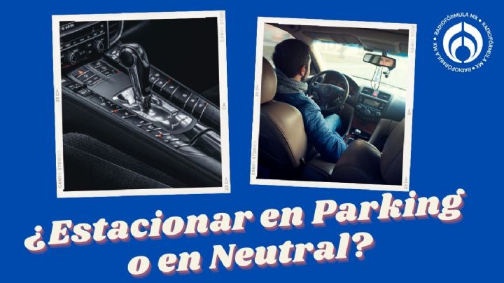 ¿Qué conviene más, dejar el carro en Parking o en Neutral al estacionarlo?