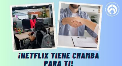 Netflix tiene chamba en la CDMX; estos son los requisitos para entrar