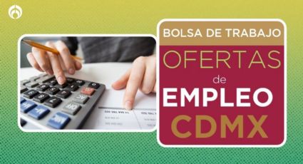 Empleos CDMX: ¿Estudiaste Contaduría y sabes inglés? Aquí te ofrecen 35 mil pesos