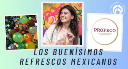 Los 4 refrescos que son mexicanos y tienen el visto bueno de Profeco