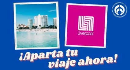 Liverpool tiene viajes a la playa para Semana Santa con ¡73% de descuento y hasta 15 MSI!