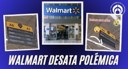 Walmart en la mira: acusan retiro de señalizaciones como 'Mexican food' en súpers de EU