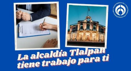 Tlalpan tiene chamba para ti: requisitos para obtener trabajo y ganar 10 mil pesos