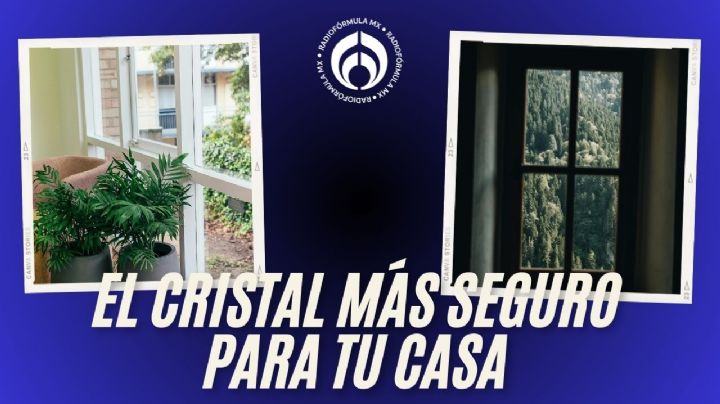 ¿Cuáles son los vidrios más seguros para mi casa?